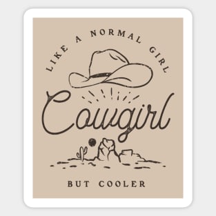 Cowgirl - Like a normal Girl but Cooler | Vintage Western Simple Retro Cowboy Cowgirl Hat Cactus Sun Canyon Southwest | Tan Sand Background Sticker